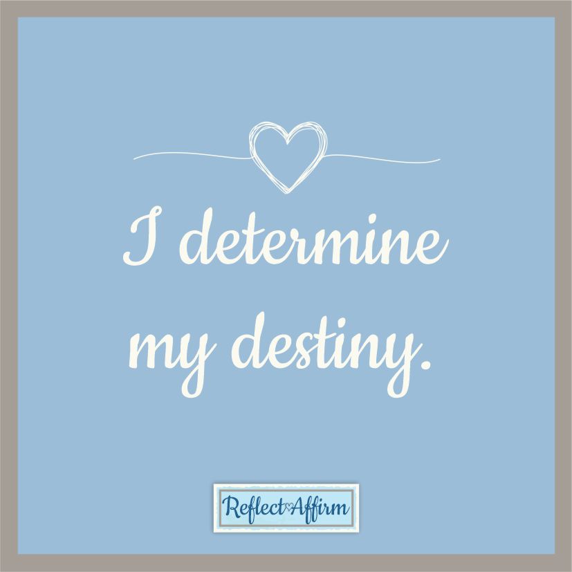 How do I know my destiny? Wow! That is a huge question right? Self-reflection and positive affirmation can help guide you.