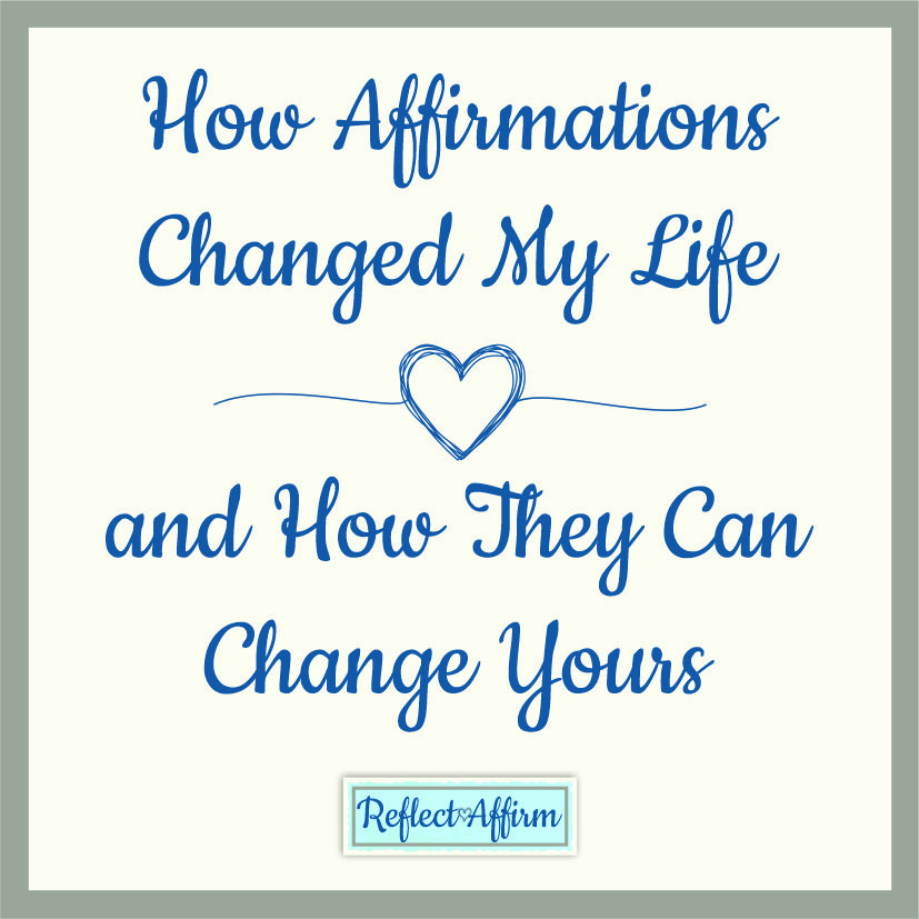My mindset was not always like that though and many expereinces have re-shaped how I view things. Let me explain further how affirmations changed my life.