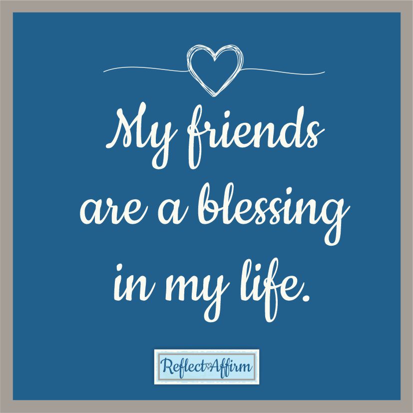 Why not try supporting them with this list of positive affirmations to send to friends? Read the statements from Reflect and Affirm.