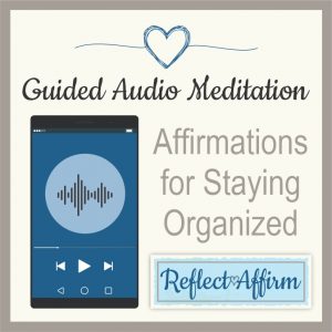 Audio Affirmations for Staying Organized